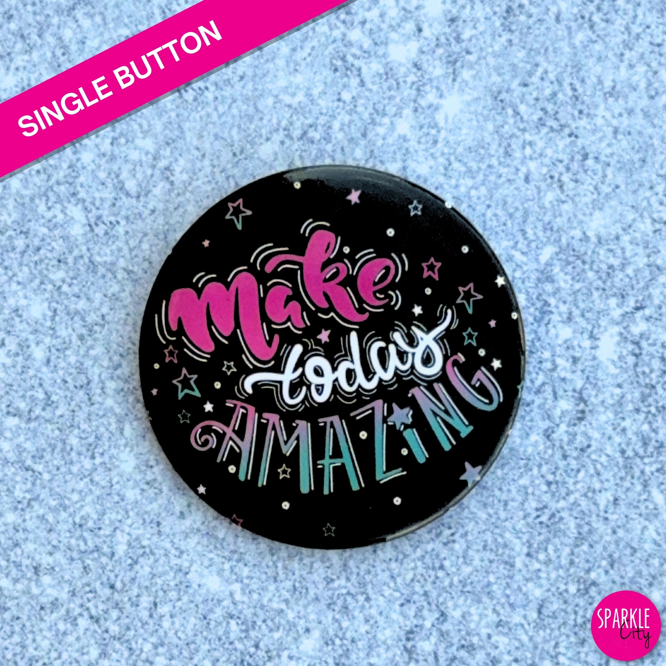 Make Today Amazing - Steel Pin Button