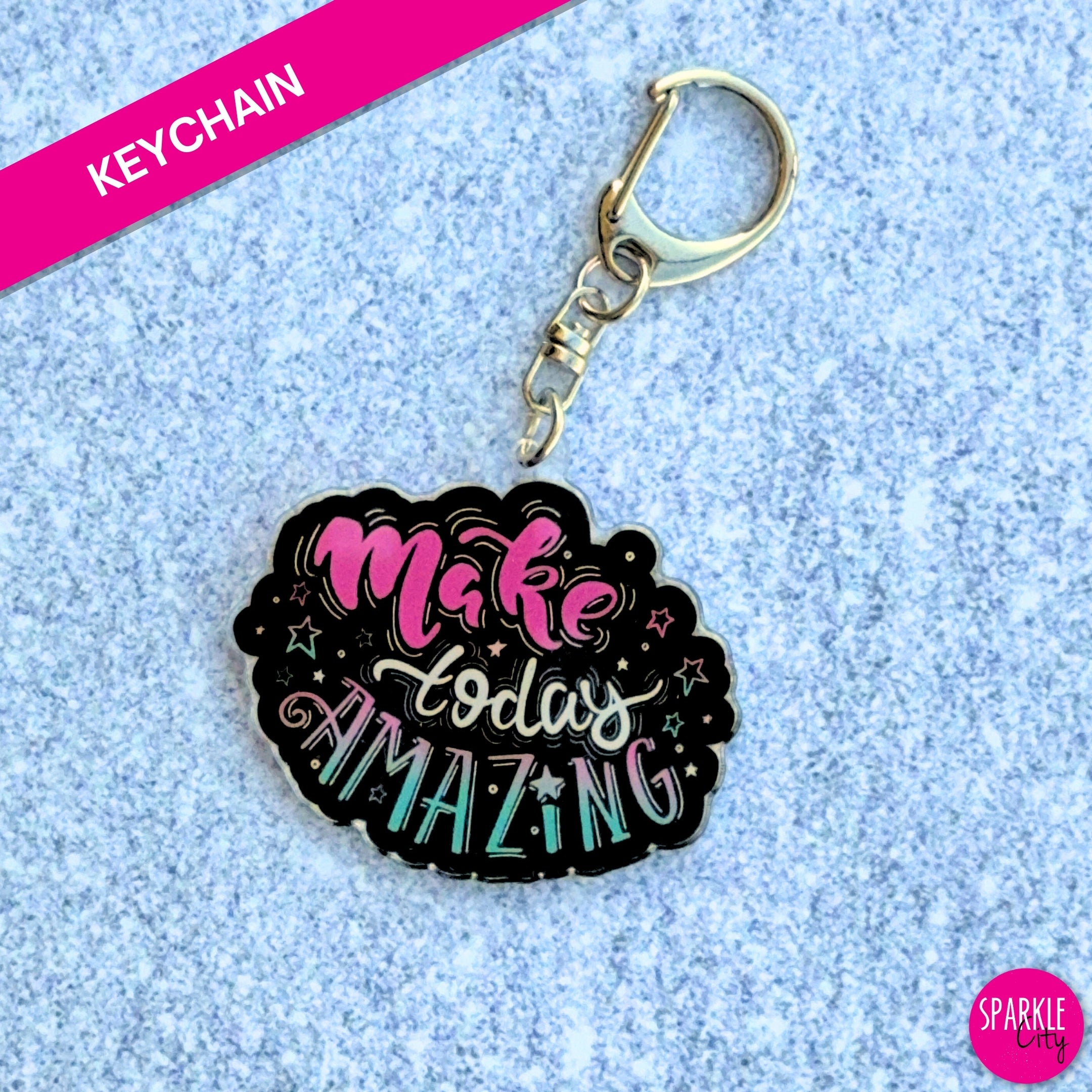 Make Today Amazing - Keychain