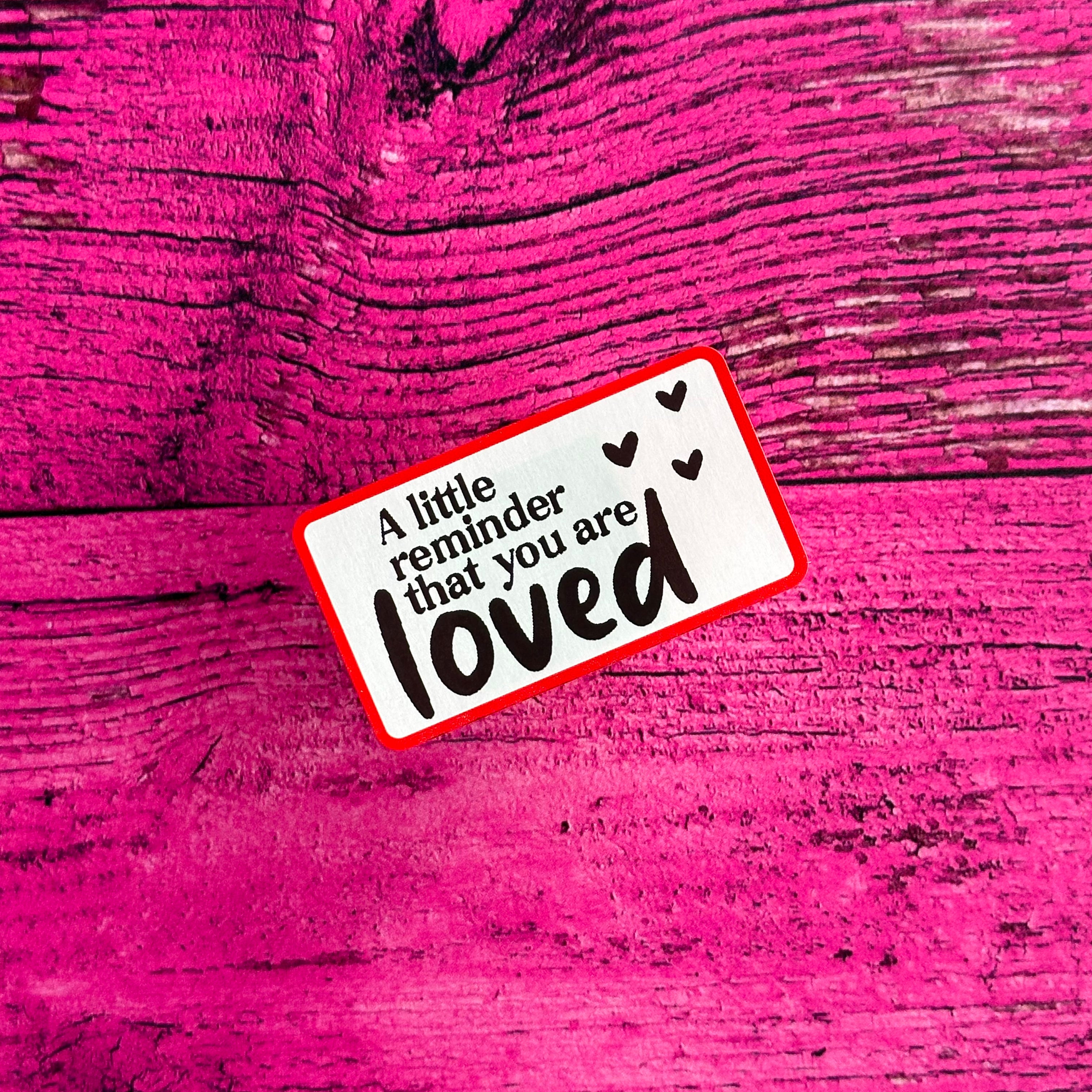 Reminder You Are Loved - Strip Stickers