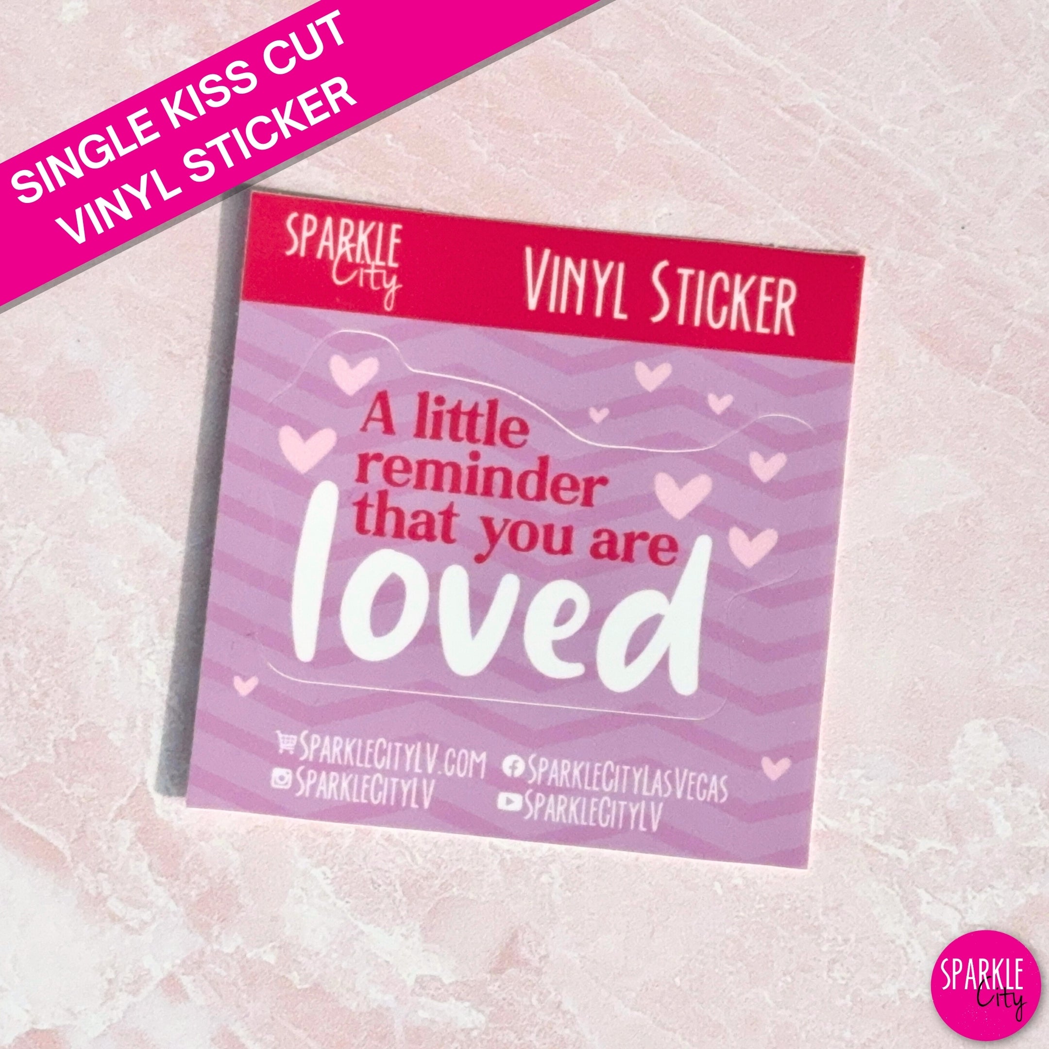 A Little Reminder That You Are Loved - Kiss Cut Vinyl Sticker