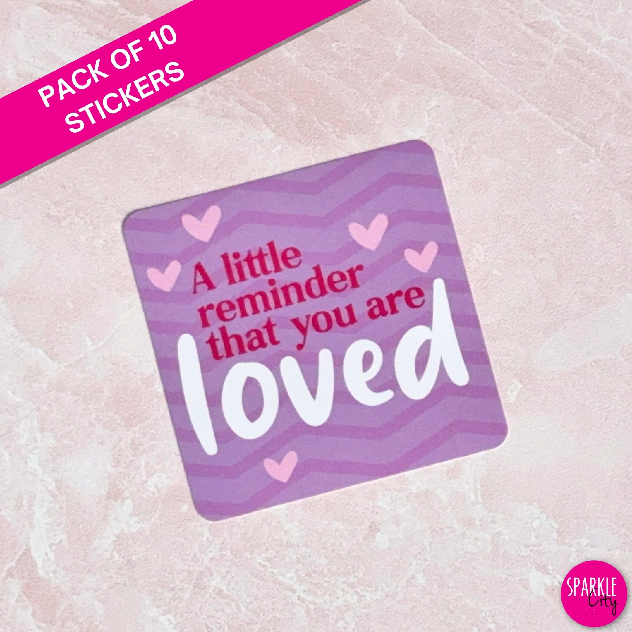 A Little Reminder That You Are Loved - Square Sticker