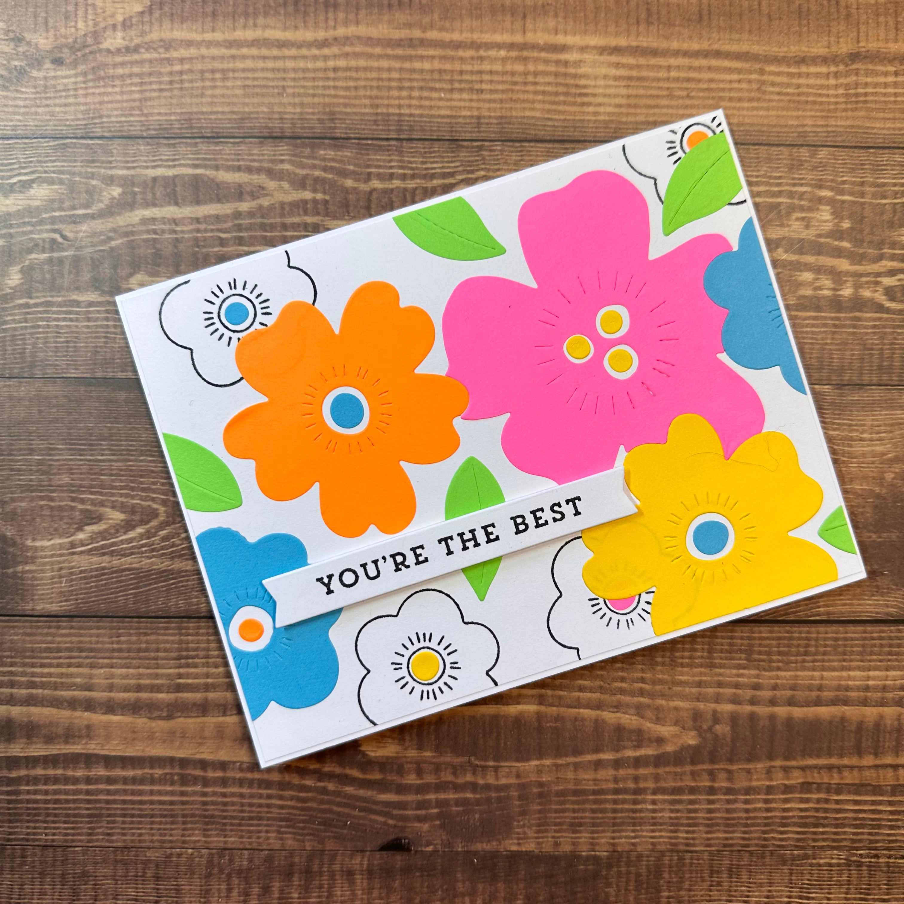 You’re the Best in Neon Flowers - Handmade Card