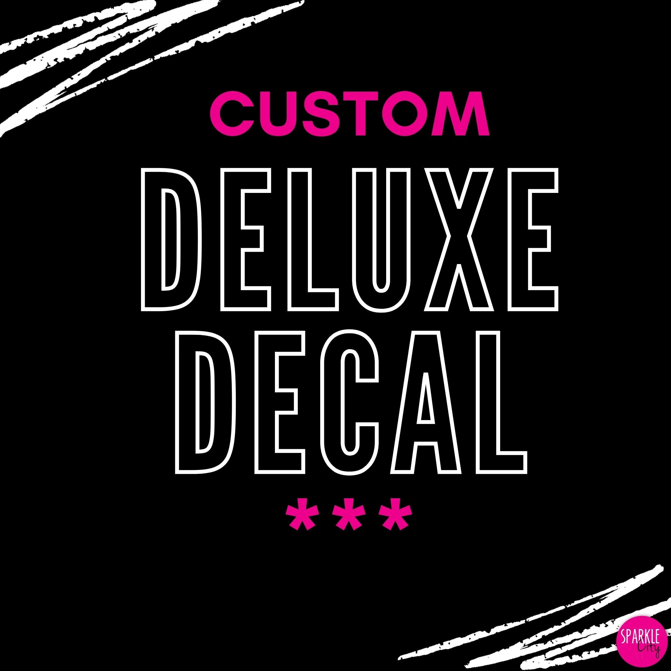 CUSTOM Deluxe Decal